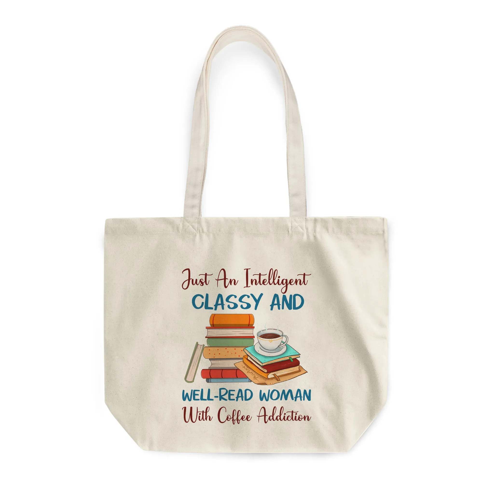 Just An Intelligent Classy And Well-Read Woman With Coffee Addiction Book Lovers Gift TBW101