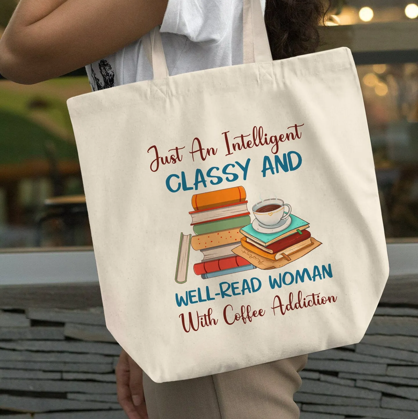 Just An Intelligent Classy And Well-Read Woman With Coffee Addiction Book Lovers Gift TBW101