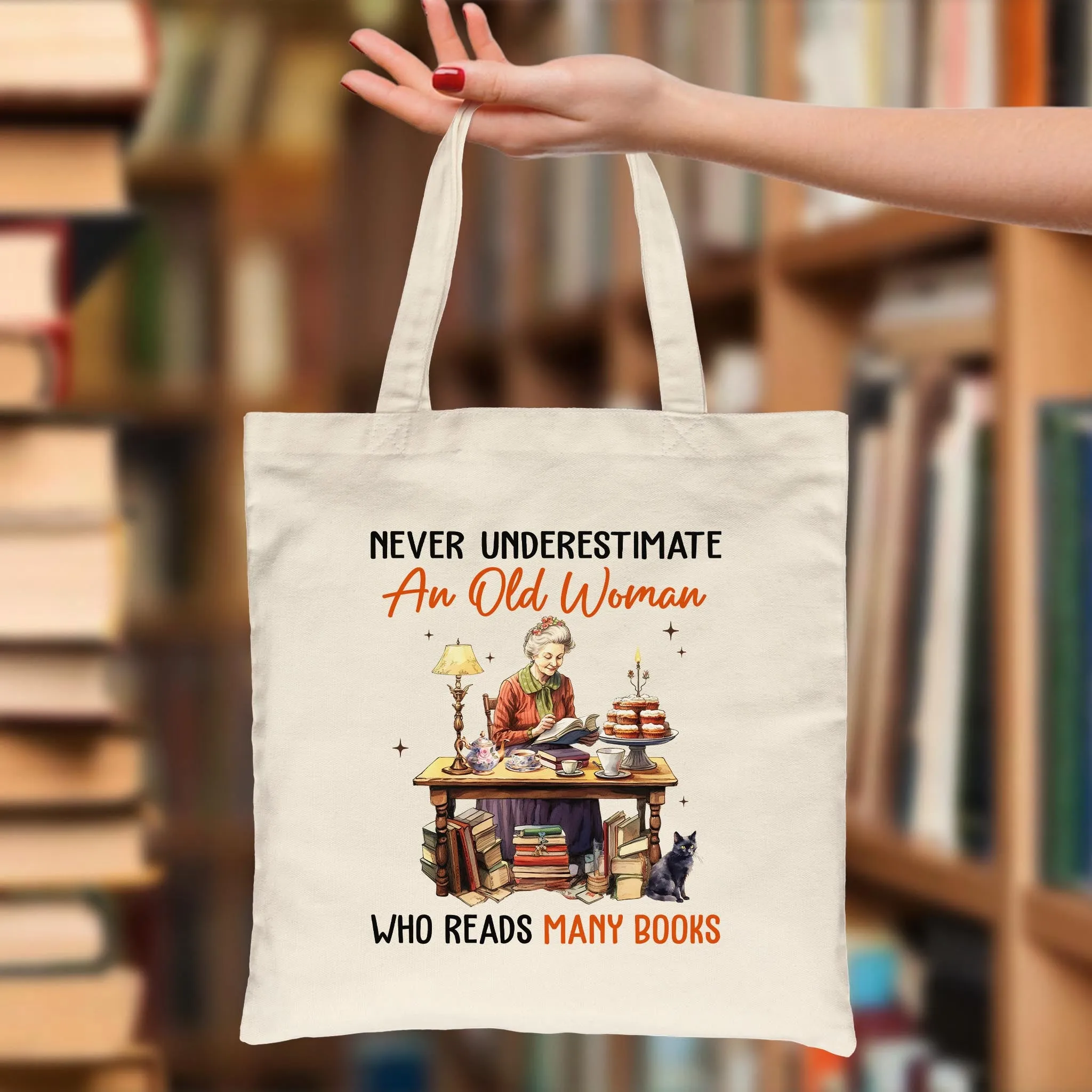 Never Underestimate An Old Woman Who Reads Many Books Book Lovers Gift TBW367