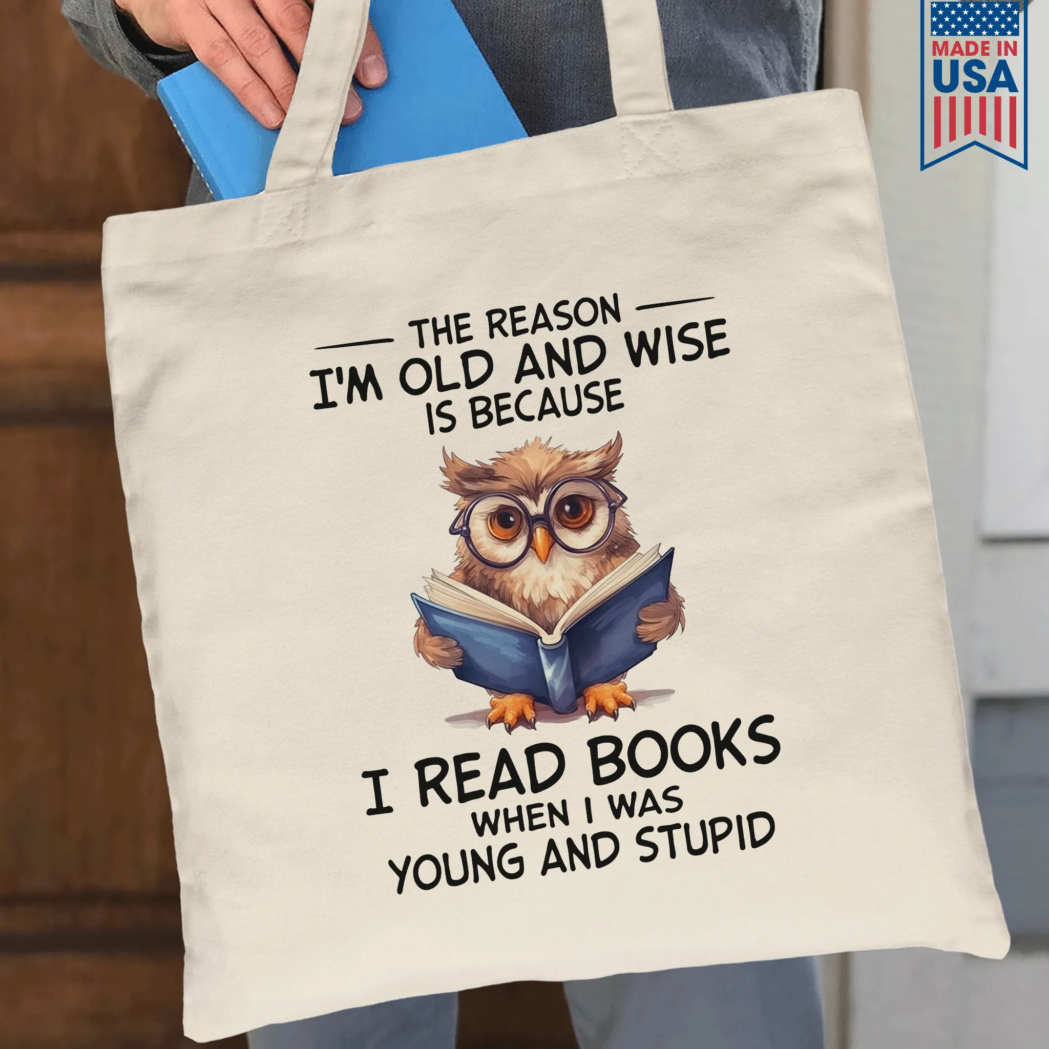 The Reason I'm Old And Wise Is Because I Read Books When I Was Young And Stupid Book Lovers Gift TBW363