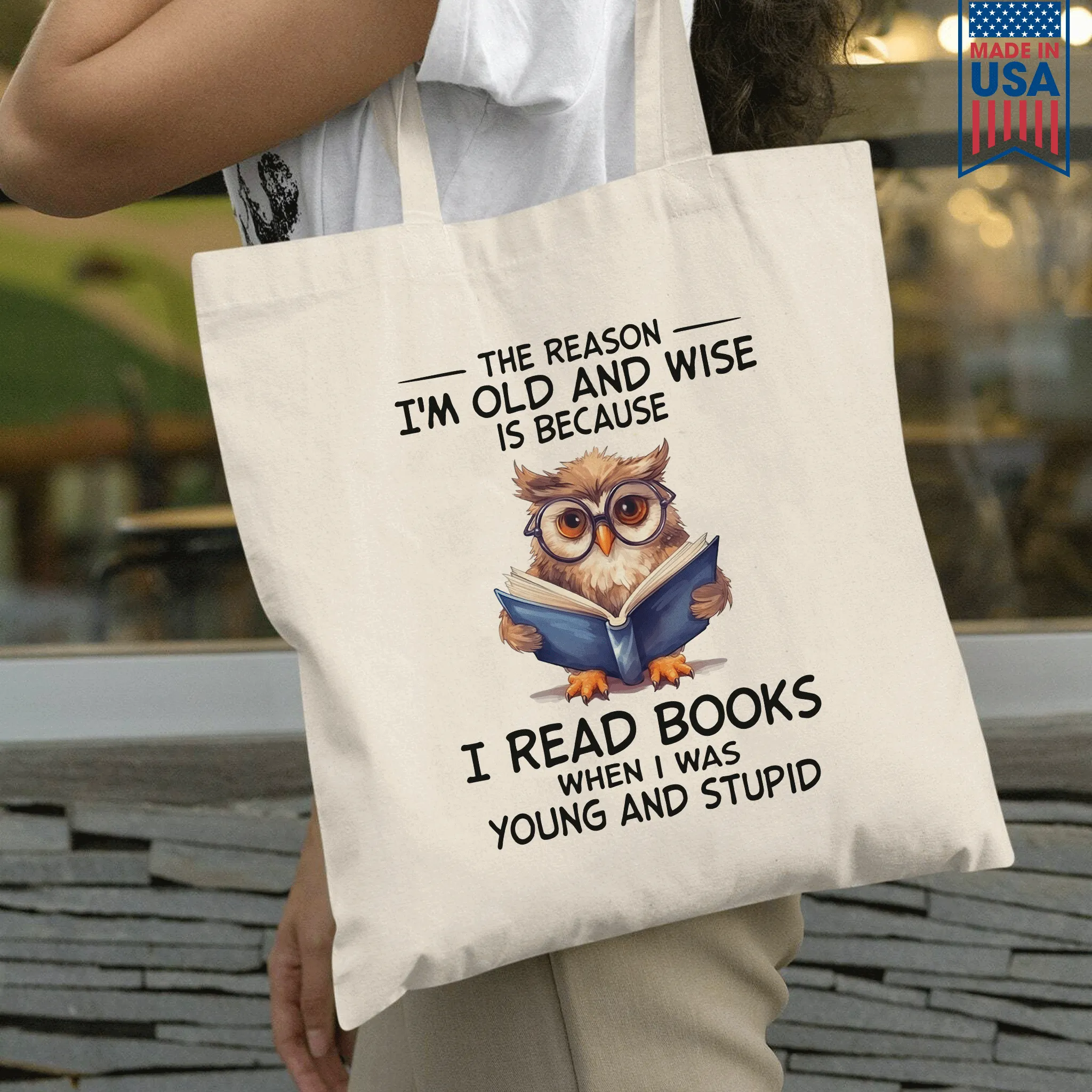 The Reason I'm Old And Wise Is Because I Read Books When I Was Young And Stupid Book Lovers Gift TBW363